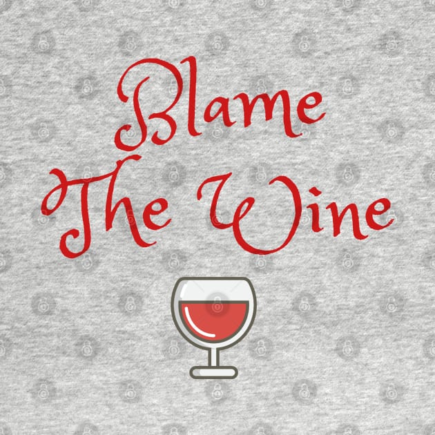 Blame The Wine by PhunPhrases